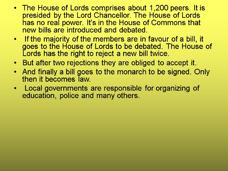 The House of Lords comprises about 1,200 peers. It is presided by the Lord